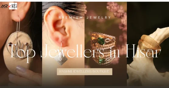 Affordable and Pure Gold Jewellery Stores in Hisar
