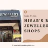 Hisar's Best Jewellery Shops